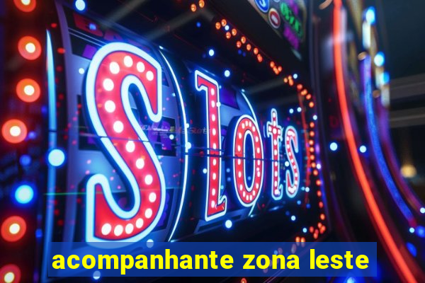 acompanhante zona leste